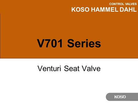 CONTROL VALVES KOSO HAMMEL DAHL V701 Series Venturi Seat Valve.