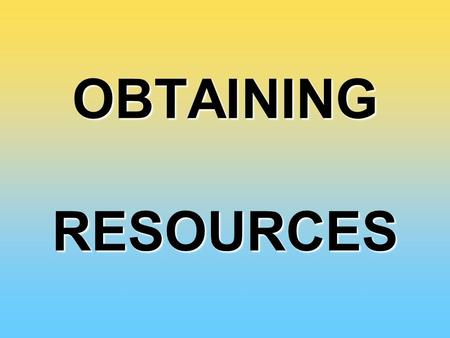 OBTAINING RESOURCES. WHAT IS ENERGY? ENERGY is the ability to do work.