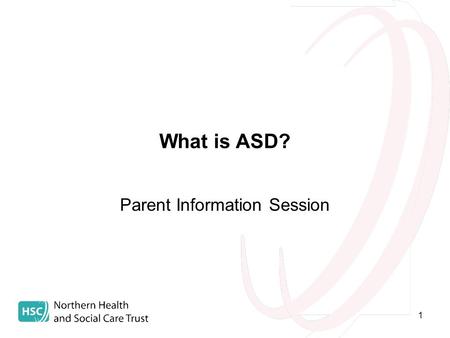 1 What is ASD? Parent Information Session. 2 Aim for today…. To learn about and increase understanding of ASD and how it manifests itself in everyday.