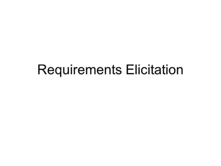 Requirements Elicitation. Requirements (1) _ What are requirements and why are they important? _ Problem frames _ Requirements elicitation _ Strategies.