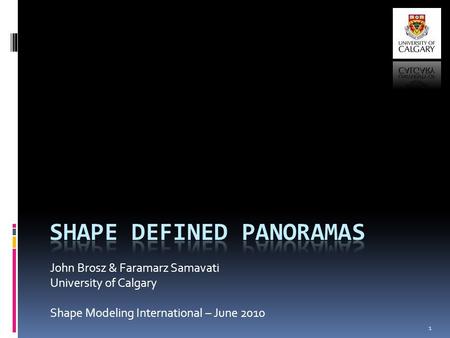 John Brosz & Faramarz Samavati University of Calgary Shape Modeling International – June 2010 1.