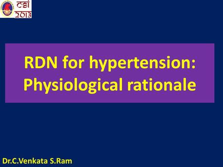 RDN for hypertension: Physiological rationale Dr.C.Venkata S.Ram.