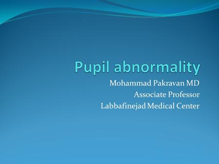 Mohammad Pakravan MD Associate Professor Labbafinejad Medical Center.