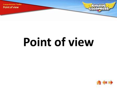 Point of view Comprehension Toolkit. Comprehension means understanding. The answers to some questions are easy to find, while the answers to others are.