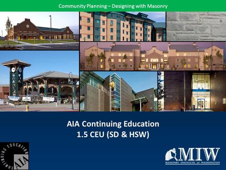 AIA Continuing Education 1.5 CEU (SD & HSW) Community Planning – Designing with Masonry.