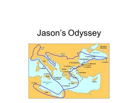 Jason’s Odyssey. Epic Hero? Achilles - military prowess Odysseus - ingenuity Jason… - sexual prowess? (repopulate Lemnos)