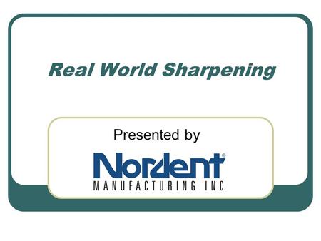 Real World Sharpening Presented by. Why Do I Need to Sharpen My Instruments?