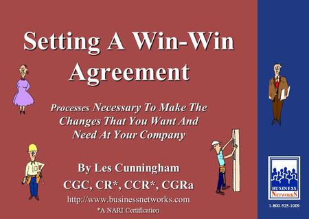 1:34 Setting A Win-Win Agreement Processes Necessary To Make The Changes That You Want And Need At Your Company By Les Cunningham CGC, CR*, CCR*, CGRa.