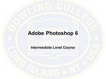 Adobe Photoshop 6 Intermediate Level Course. Resizing When resizing an image for printing, a higher resolution will translate into a sharper image with.