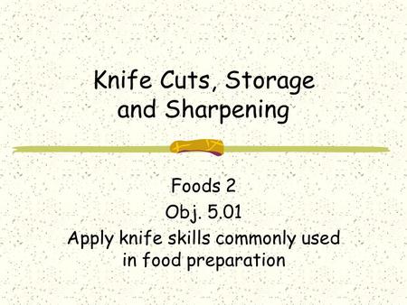 Knife Cuts, Storage and Sharpening