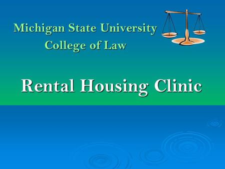 Michigan State University College of Law Rental Housing Clinic.