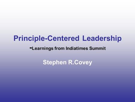 Principle-Centered Leadership -Learnings from Indiatimes Summit