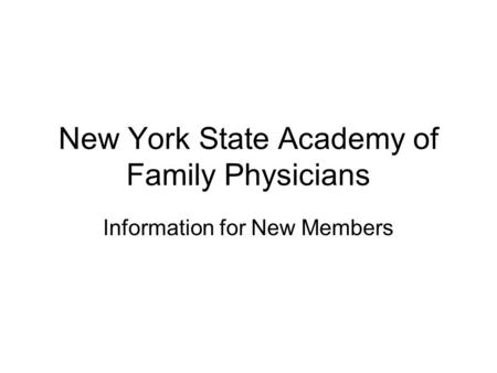 New York State Academy of Family Physicians Information for New Members.