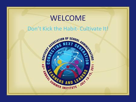 WELCOME Don’t Kick the Habit- Cultivate It!. Agenda Introduction School History Foundation of Mission and Vision Leader In Me Lighthouse School 8 Habits.