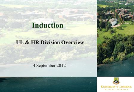 Induction UL & HR Division Overview 4 September 2012.