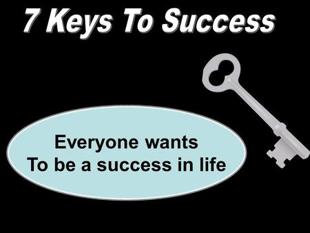 Everyone wants To be a success in life. Success Defined: “A favorable or desired outcome” “To turn out well” “To attain a desired object or end” Heavenly.