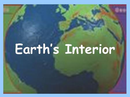 Earth’s Interior.