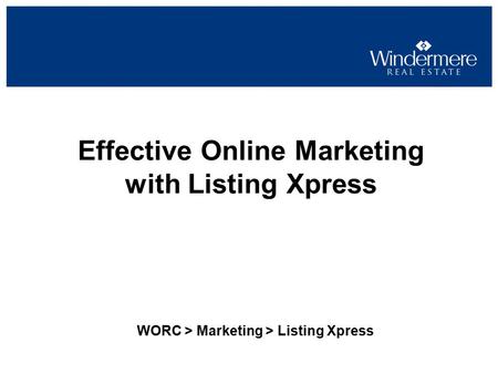Effective Online Marketing with Listing Xpress WORC > Marketing > Listing Xpress.