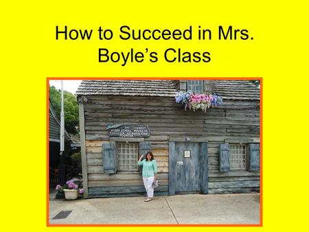 How to Succeed in Mrs. Boyle’s Class. What should I bring to class each and every day?? You need your science text, some NON mechanical pencils, a simple.