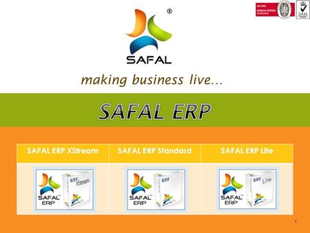1 making business live… SAFAL ERP XStreamSAFAL ERP StandardSAFAL ERP Lite.