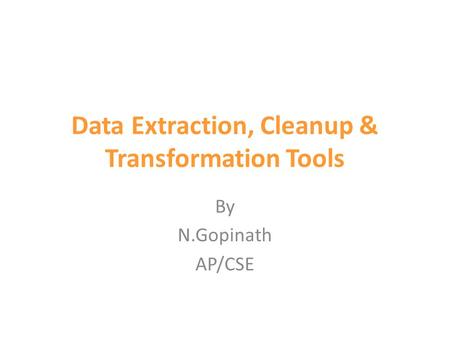 Data Extraction, Cleanup & Transformation Tools