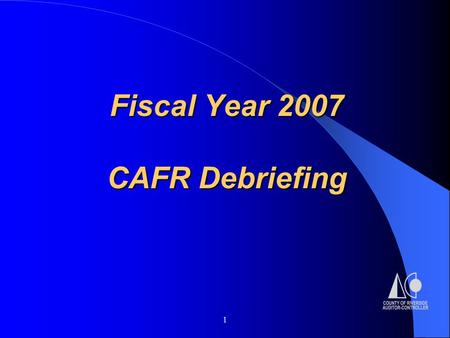 1 Fiscal Year 2007 CAFR Debriefing. 2 Summary Thank you all for your assistance. Vavrinek, Trine, Day & Co., LLP auditors were happy with the year- end.
