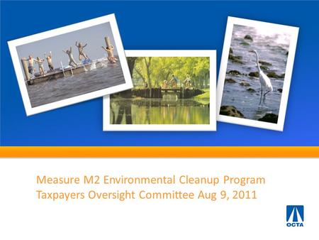 Measure M2 Environmental Cleanup Program Taxpayers Oversight Committee Aug 9, 2011.