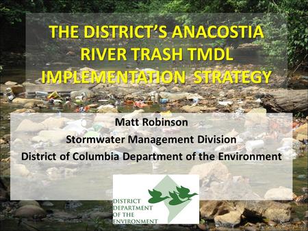THE DISTRICT’S ANACOSTIA RIVER TRASH TMDL IMPLEMENTATION STRATEGY