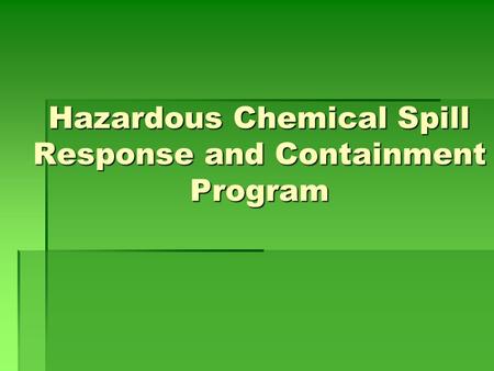 Hazardous Chemical Spill Response and Containment Program