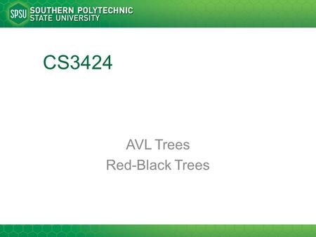 CS3424 AVL Trees Red-Black Trees. Trees As stated before, trees are great ways of holding hierarchical data Insert, Search, Delete ~ O(lgN) But only if.