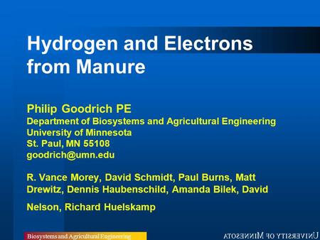 Biosystems and Agricultural Engineering Hydrogen and Electrons from Manure Philip Goodrich PE Department of Biosystems and Agricultural Engineering University.