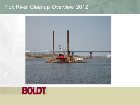 Fox River Cleanup Overview 2012. Project Participants  Responsible Parties (RPs) – NCR– Arjo Wiggins / Appleton Papers Inc. – PH Glatfelter– US Mills.