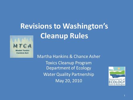 Revisions to Washington’s Cleanup Rules Martha Hankins & Chance Asher Toxics Cleanup Program Department of Ecology Water Quality Partnership May 20, 2010.