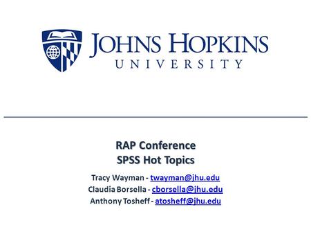 RAP Conference SPSS Hot Topics Tracy Wayman - Claudia Borsella -  Anthony Tosheff -