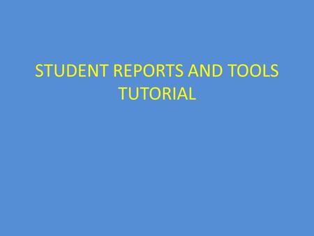 STUDENT REPORTS AND TOOLS TUTORIAL. ADVISOR REPORTS Overview Series of student related reports developed to meet the needs of advisors Other reports supply.