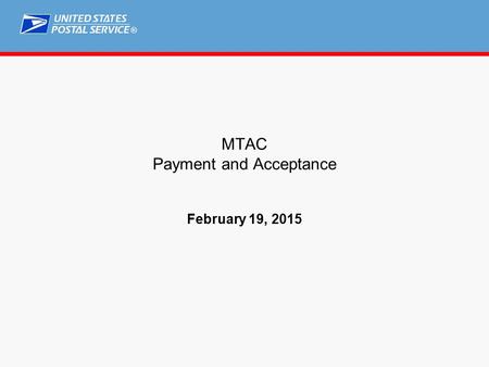 ® MTAC Payment and Acceptance February 19, 2015. ® Agenda ME&PT Organization Task Team #23 Communications Update Scorecard/Assessment Update Full Service.