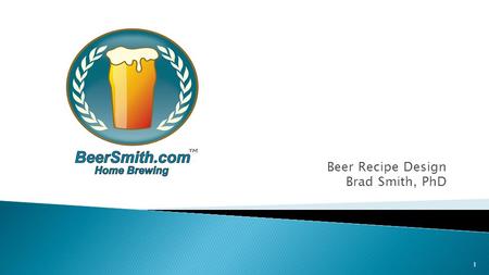 Beer Recipe Design Brad Smith, PhD 1. A spectrum of choices… 2 Deliberate - MechanicalArtistic.