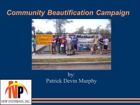 Community Beautification Campaign by: Patrick Devin Murphy.