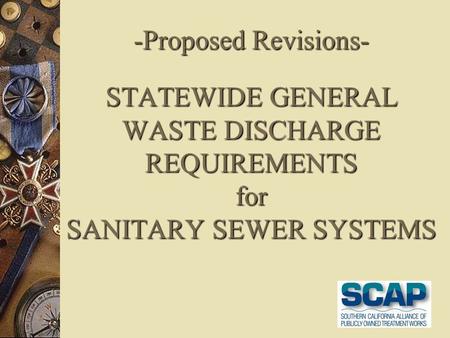 -Proposed Revisions- STATEWIDE GENERAL WASTE DISCHARGE REQUIREMENTS for SANITARY SEWER SYSTEMS.