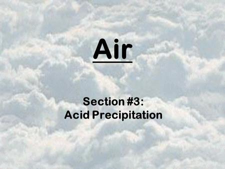 Section #3: Acid Precipitation