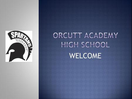 WELCOME. Principal – Ted Lyon Dean of Counseling and Student Services – Laurel Schroeder Students.