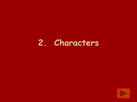2. Characters. Aim of Lesson by the end of this lesson you should be able to: look at words and phrases that describe an extraordinary character. look.