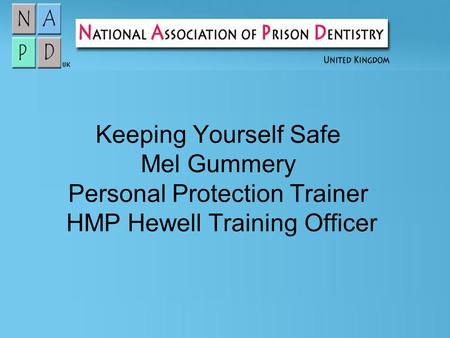 Keeping Yourself Safe Mel Gummery Personal Protection Trainer HMP Hewell Training Officer.