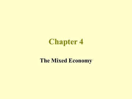 Chapter 4 The Mixed Economy.