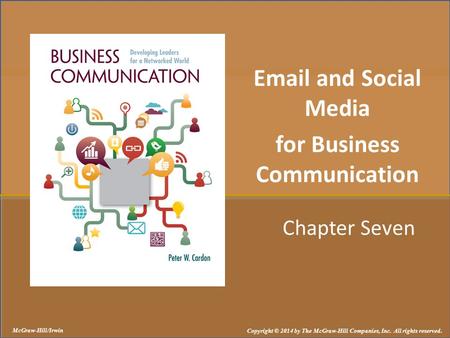 Chapter Seven Email and Social Media for Business Communication McGraw-Hill/Irwin Copyright © 2014 by The McGraw-Hill Companies, Inc. All rights reserved.