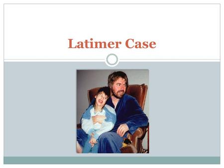 Latimer Case.