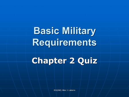 IS1(AW) Alex J. Latorre Basic Military Requirements Chapter 2 Quiz.