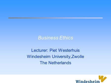 Lecturer: Piet Westerhuis Windesheim University,Zwolle The Netherlands