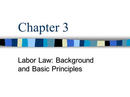 Labor Law: Background and Basic Principles