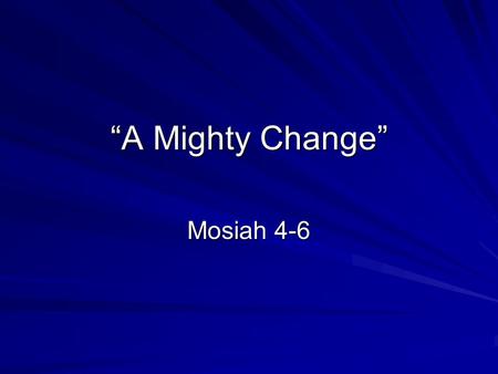 “A Mighty Change” Mosiah 4-6. FoxTrot Nephites Under King Benjamin Nephites Under King Benjamin Lived the Law of Moses Taught and lived the Law of the.